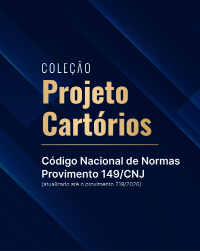 Cole��o Projeto Cart�rios (C�digo Nacional de Normas - Provimento 149/CNJ)